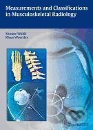 Measurements and Classifications in Musculoskeletal Radiology - Simone Waldt, Thieme, 2013