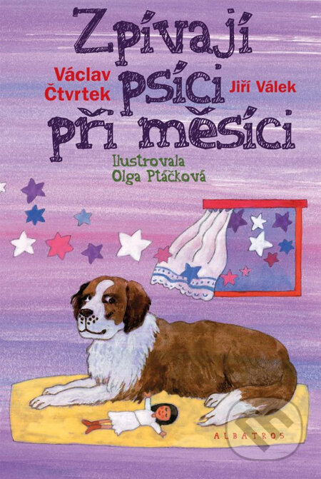 Kniha: Zpívají psíci při měsíci (Jiří Válek, Olga Ptáčková a Václav Čtvrtek). Albatros CZ Kniha: Zpívají psíci při měsíci (Jiří Válek, Olga Ptáčková a Václav Čtvrtek). Albatros CZ
