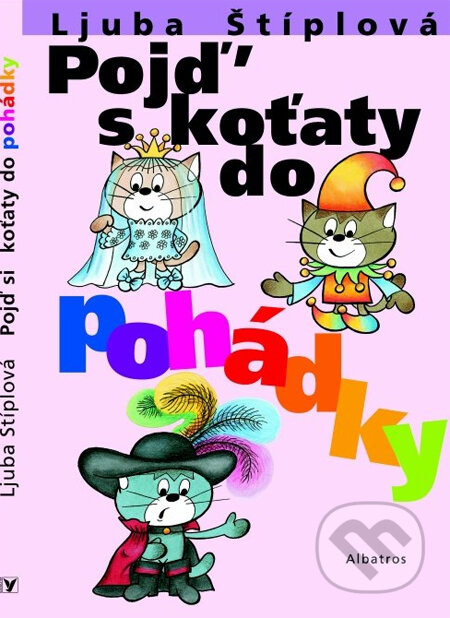 Kniha: Pojď s koťaty do pohádky (Ljuba Štíplová). Albatros CZ Kniha: Pojď s koťaty do pohádky (Ljuba Štíplová). Albatros CZ
