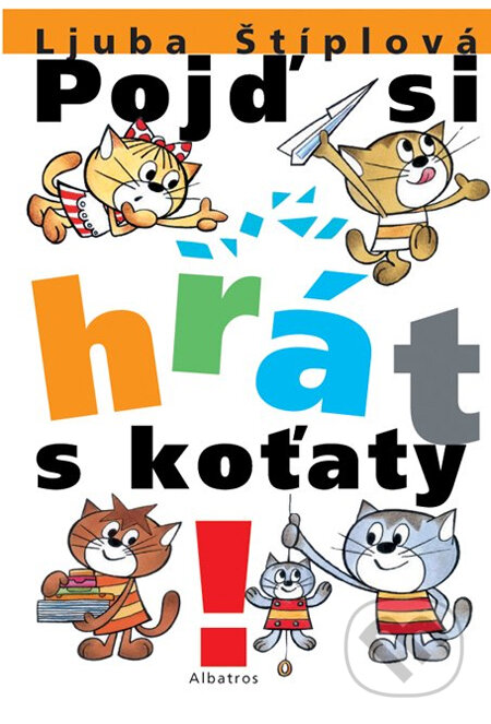 Kniha: Pojď si hrát s koťaty (Ljuba Štíplová). Albatros CZ, 2011 Kniha: Pojď si hrát s koťaty (Ljuba Štíplová). Albatros CZ, 2011