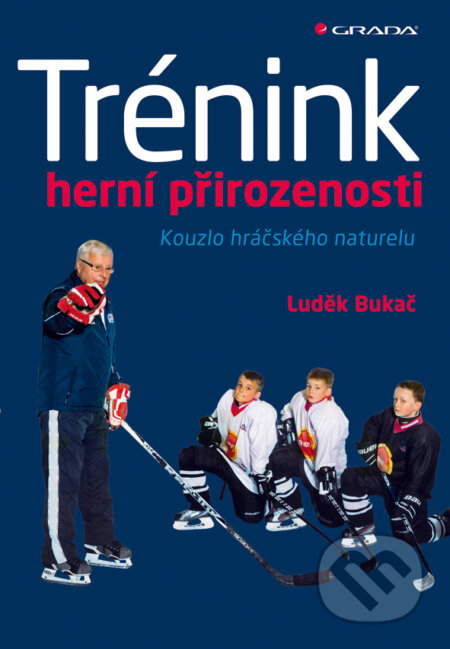 E-kniha: Trénink herní přirozenosti (Luděk Bukač). Grada, 2013 E-kniha: Trénink herní přirozenosti (Luděk Bukač). Grada, 2013