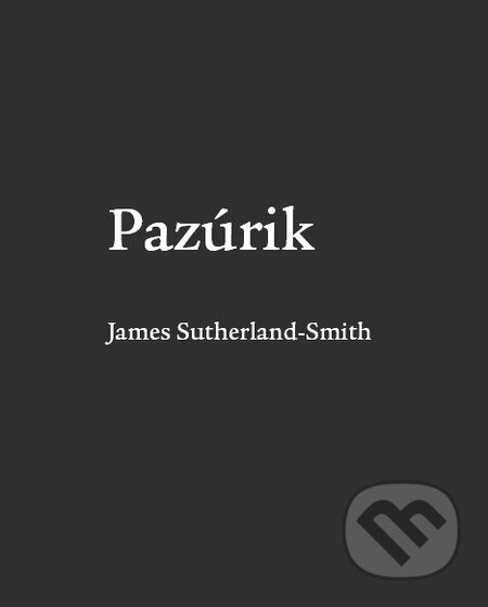 Kniha: Pazúrik (James Sutherland-Smith). Európsky dom poézie Košice, 2014 Kniha: Pazúrik (James Sutherland-Smith). Európsky dom poézie Košice, 2014