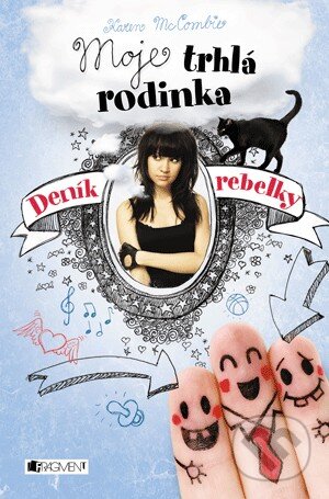 Kniha: Deník rebelky: Moje trhlá rodinka (Karen McCombieová). Nakladatelství Fragment, 2014 Kniha: Deník rebelky: Moje trhlá rodinka (Karen McCombieová). Nakladatelství Fragment, 2014