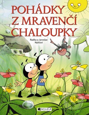Kniha: Pohádky z mravenčí chaloupky (Jaroslav Nykl). Nakladatelství Fragment, 2014 Kniha: Pohádky z mravenčí chaloupky (Jaroslav Nykl). Nakladatelství Fragment, 2014