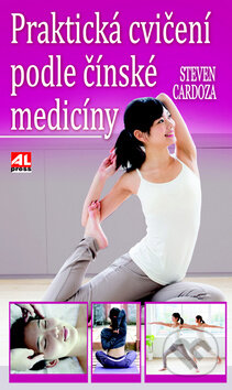 Kniha: Praktická cvičení podle čínské medicíny (Steven Cardoza). Alpress, 2014 Kniha: Praktická cvičení podle čínské medicíny (Steven Cardoza). Alpress, 2014