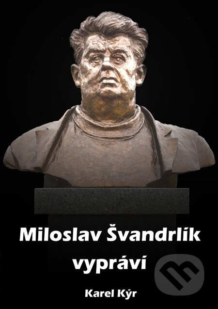 E-kniha: Miloslav Švandrlík vypráví (Karel Kýr). E-knihy jedou, 2014 E-kniha: Miloslav Švandrlík vypráví (Karel Kýr). E-knihy jedou, 2014