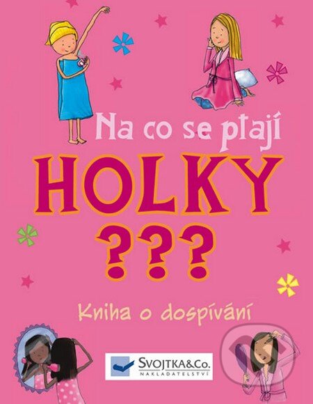 Kniha: Na co se ptají holky??? (Svojtka&Co.). Svojtka&Co., 2013 Kniha: Na co se ptají holky??? (Svojtka&Co.). Svojtka&Co., 2013