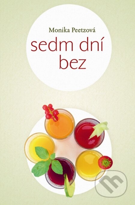 E-kniha: Sedm dní bez (Monika Peetzová). Host, 2013 E-kniha: Sedm dní bez (Monika Peetzová). Host, 2013