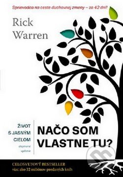 Kniha: Život s jasným cieľom (Rick Warren). Porta Libri, 2014 Kniha: Život s jasným cieľom (Rick Warren). Porta Libri, 2014