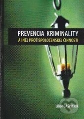 Prevencia kriminality a inej protispoločenskej činnosti - Libor Gašpierik, EDIS, 2010