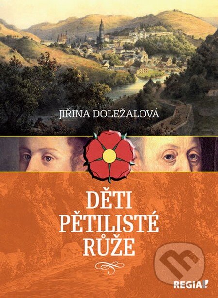 Kniha: Děti pětilisté růže (Jiřina Doležalová). Regia, 2014 Kniha: Děti pětilisté růže (Jiřina Doležalová). Regia, 2014
