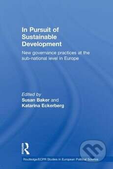Kniha: In Pursuit of Sustainable Development (Susan Baker). Routledge, 2010 Kniha: In Pursuit of Sustainable Development (Susan Baker). Routledge, 2010