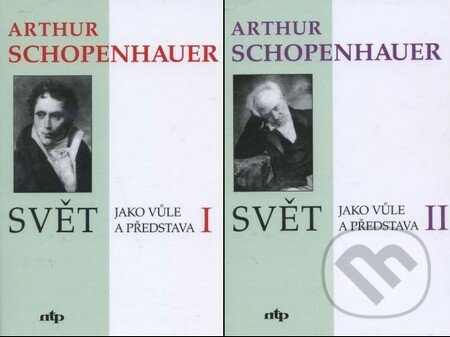 Svět jako vůle a představa (I., II.) - Arthur Schopenhauer, Nová tiskárna Pelhřimov, 1996