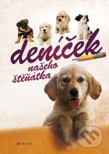 Kniha: Deníček našeho štěňátka (CPRESS). CPRESS, 2010 Kniha: Deníček našeho štěňátka (CPRESS). CPRESS, 2010