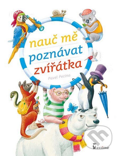 Kniha: Nauč mě poznávat zvířátka (Pavel Pecina). Axióma, 2014 Kniha: Nauč mě poznávat zvířátka (Pavel Pecina). Axióma, 2014