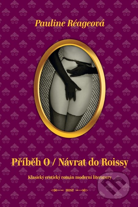 E-kniha: Příběh O / Návrat do Roissy (Pauline Réageová). Host, 2013 E-kniha: Příběh O / Návrat do Roissy (Pauline Réageová). Host, 2013