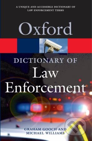 Kniha: A Dictionary of Law Enforcement (Graham Gooch a Michael Williams). Oxford University Press, 2007 Kniha: A Dictionary of Law Enforcement (Graham Gooch a Michael Williams). Oxford University Press, 2007