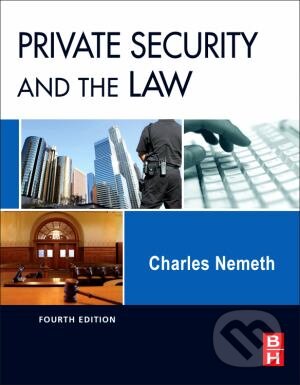 Kniha: Private Security and the Law (Charles Nemeth). Butterworth-Heinemann, 2011 Kniha: Private Security and the Law (Charles Nemeth). Butterworth-Heinemann, 2011