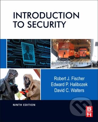 Kniha: Introduction to Security (David Walters, Edward Halibozek a Robert Fischer). Butterworth-Heinemann, 2012 Kniha: Introduction to Security (David Walters, Edward Halibozek a Robert Fischer). Butterworth-Heinemann, 2012