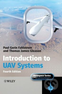 Introduction to UAV Systems - Paul Gerin Fahlstrom, Thomas James Gleason, Wiley-Blackwell, 2012