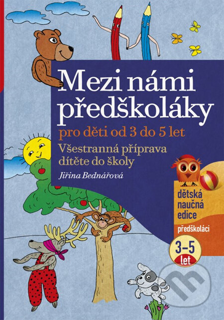 Kniha: Mezi námi předškoláky pro děti od 3 do 5 let (Jiřina Bednářová). Edika, 2011 Kniha: Mezi námi předškoláky pro děti od 3 do 5 let (Jiřina Bednářová). Edika, 2011