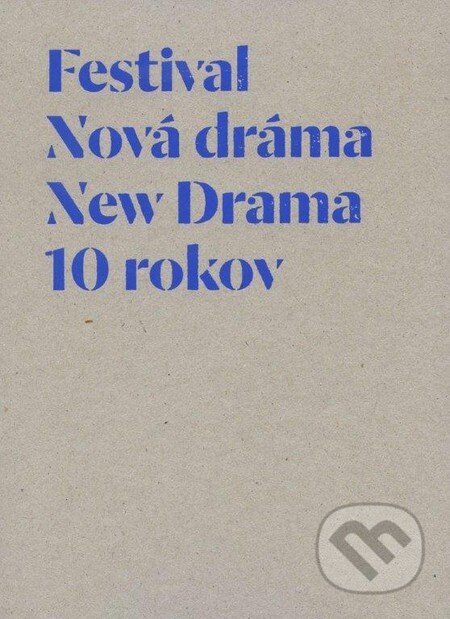 Kniha: Festival Nová dráma/New Drama (Divadelný ústav). Divadelný ústav, 2014 Kniha: Festival Nová dráma/New Drama (Divadelný ústav). Divadelný ústav, 2014