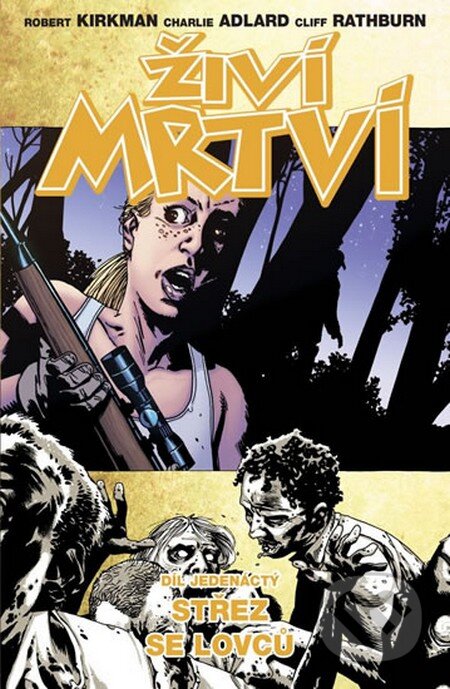 Kniha: Živí mrtví (Díl jedenáctý) (Charlie Adlard, Cliff Rathburn a Robert Kirkman). Crew, 2014 Kniha: Živí mrtví (Díl jedenáctý) (Charlie Adlard, Cliff Rathburn a Robert Kirkman). Crew, 2014