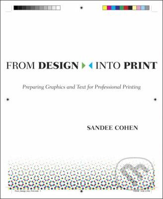 Kniha: From Design Into Print (Sandee Cohen). Prentice Hall, 2009 Kniha: From Design Into Print (Sandee Cohen). Prentice Hall, 2009