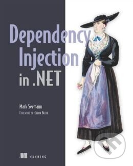 Kniha: Dependency Injection in .NET (Mark Seemann). Pearson, 2011 Kniha: Dependency Injection in .NET (Mark Seemann). Pearson, 2011