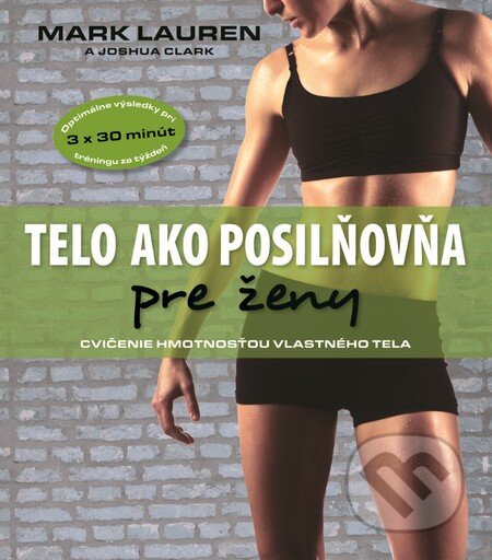 Kniha: Telo ako posilňovňa pre ženy (Joshua Clark a Mark Lauren). Timy Partners, 2014 Kniha: Telo ako posilňovňa pre ženy (Joshua Clark a Mark Lauren). Timy Partners, 2014