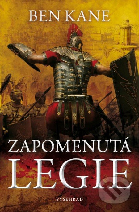 Kniha: Zapomenutá legie (Ben Kane). Vyšehrad, 2014 Kniha: Zapomenutá legie (Ben Kane). Vyšehrad, 2014