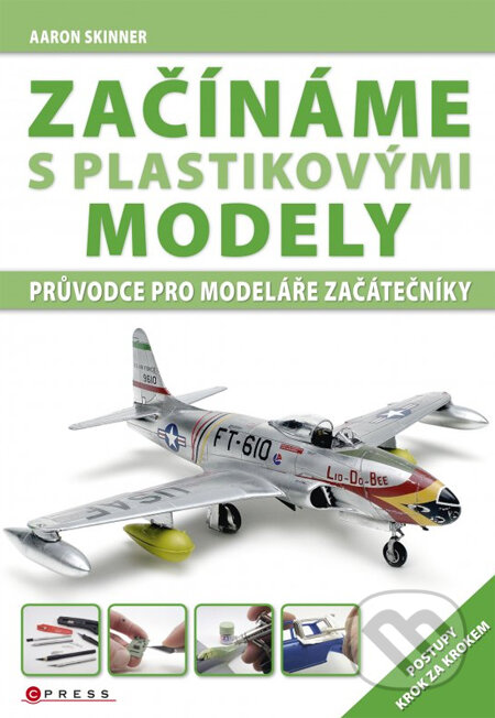 Kniha: Začínáme s plastikovými modely (Aaron Skinner). CPRESS, 2014 Kniha: Začínáme s plastikovými modely (Aaron Skinner). CPRESS, 2014