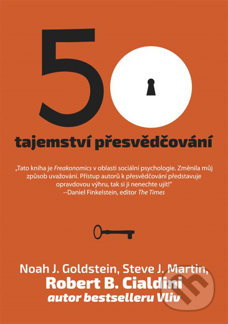 Kniha: 50 tajemství přesvědčování (Noah Goldstein, Robert B. Cialdini a Steve J. Martin). BIZBOOKS, 2014 Kniha: 50 tajemství přesvědčování (Noah Goldstein, Robert B. Cialdini a Steve J. Martin). BIZBOOKS, 2014