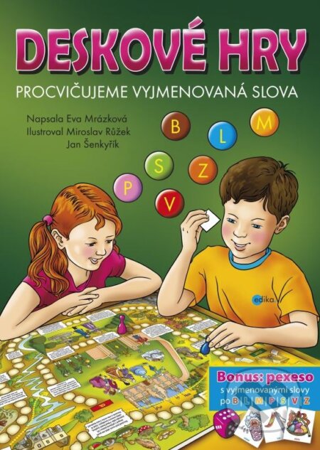 Kniha: Deskové hry: Procvičujeme vyjmenovaná slova B, L, M, P, S, V, Z (Eva Mrázková, Jan Šenkyřík a Miroslav Růžek). Edika, 2014 Kniha: Deskové hry: Procvičujeme vyjmenovaná slova B, L, M, P, S, V, Z (Eva Mrázková, Jan Šenkyřík a Miroslav Růžek). Edika, 2014