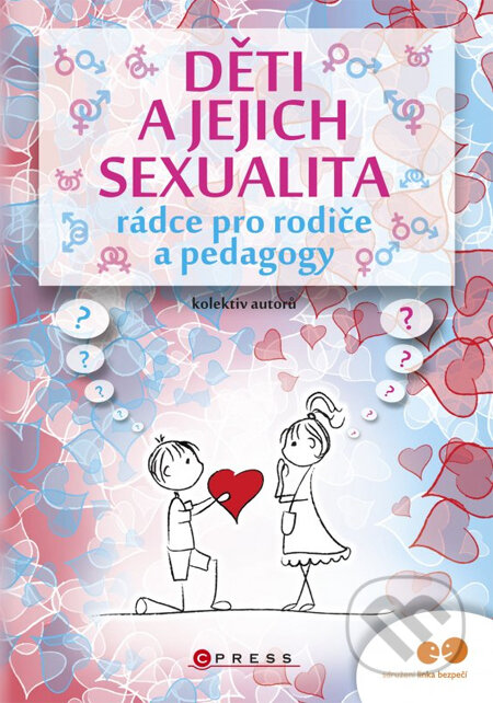 Kniha: Děti a jejich sexualita (CPRESS). CPRESS, 2014 Kniha: Děti a jejich sexualita (CPRESS). CPRESS, 2014