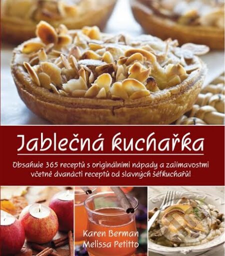 Kniha: Jablečná kuchařka (Karen Berman a Melissa Petitto). Synergie, 2014 Kniha: Jablečná kuchařka (Karen Berman a Melissa Petitto). Synergie, 2014