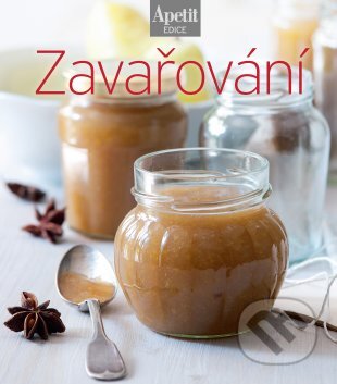 Kniha: Zavařování - kuchařka z edice Apetit (16) (Katka Švejdová). BURDA, 2014 Kniha: Zavařování - kuchařka z edice Apetit (16) (Katka Švejdová). BURDA, 2014