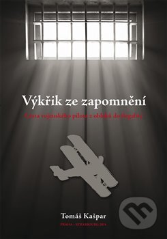 Kniha: Výkřik ze zapomnění (Tomáš Kašpar). Kašpar Ladislav, 2014 Kniha: Výkřik ze zapomnění (Tomáš Kašpar). Kašpar Ladislav, 2014