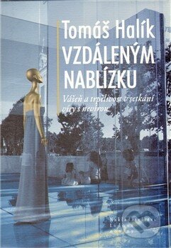 Kniha: Vzdáleným nablízku (Tomáš Halík). Nakladatelství Lidové noviny, 2007 Kniha: Vzdáleným nablízku (Tomáš Halík). Nakladatelství Lidové noviny, 2007