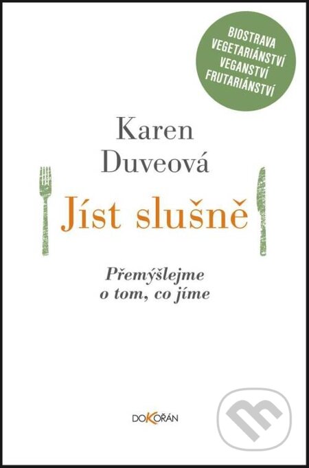 E-kniha: Jíst slušně (Karen Duveová). Dokořán, 2013 E-kniha: Jíst slušně (Karen Duveová). Dokořán, 2013
