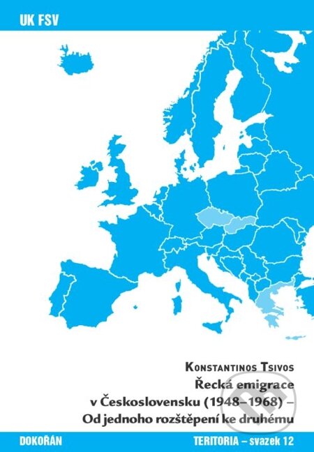Řecká emigrace v Československu (1948-1968) - Od jednoho rozštěpení ke druhému - Konstantinos Tsivos, Dokořán, 2012