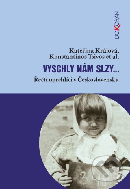 E-kniha: Vyschly nám slzy (Kateřina Králová a kolektív). Dokořán, 2012 E-kniha: Vyschly nám slzy (Kateřina Králová a kolektív). Dokořán, 2012