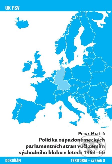 E-kniha: Politika západoněmeckých parlamentních stran vůči zemím východního bloku v letech 1963-66 (Petra Matějů). Dokořán, 2012 E-kniha: Politika západoněmeckých parlamentních stran vůči zemím východního bloku v letech 1963-66 (Petra Matějů). Dokořán, 2012