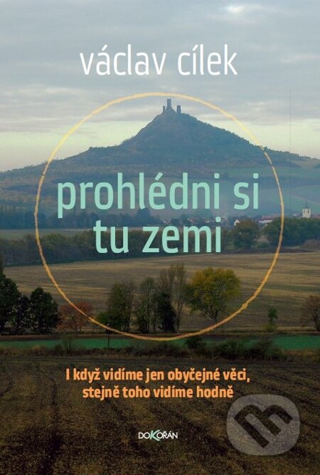 E-kniha: Prohlédni si tu zemi (Václav Cílek). Dokořán, 2012 E-kniha: Prohlédni si tu zemi (Václav Cílek). Dokořán, 2012
