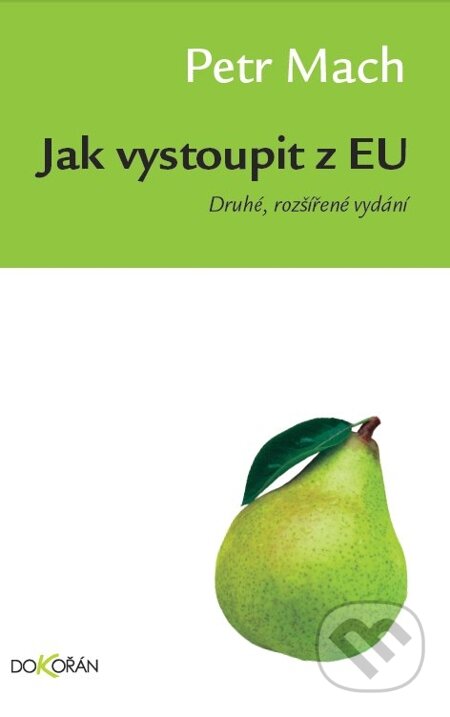 E-kniha: Jak vystoupit z EU (Petr Mach). Dokořán, 2012 E-kniha: Jak vystoupit z EU (Petr Mach). Dokořán, 2012