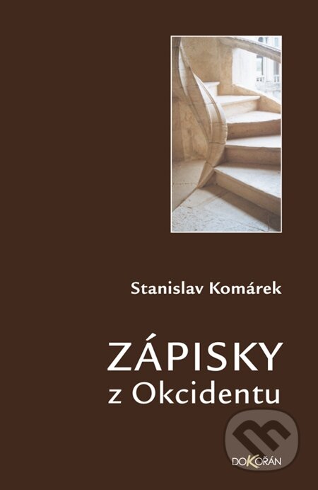 E-kniha: Zápisky z Okcidentu (Stanislav Komárek). Dokořán, 2010 E-kniha: Zápisky z Okcidentu (Stanislav Komárek). Dokořán, 2010