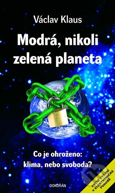 E-kniha: Modrá, nikoli zelená planeta (Václav Klaus). Dokořán, 2010 E-kniha: Modrá, nikoli zelená planeta (Václav Klaus). Dokořán, 2010