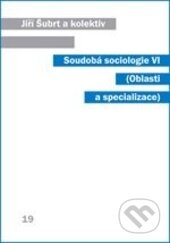 Kniha: Soudobá sociologie VI (Jiří Šubrt a kolektiv). Karolinum, 2014 Kniha: Soudobá sociologie VI (Jiří Šubrt a kolektiv). Karolinum, 2014