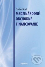 Kniha: Medzinárodné obchodné financovanie (Eva Jančíková). Sprint dva, 2014 Kniha: Medzinárodné obchodné financovanie (Eva Jančíková). Sprint dva, 2014