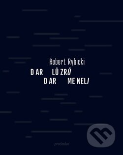 Kniha: Dar lůzrů / Dar meneli (Robert Rybicki). Protimluv, 2014 Kniha: Dar lůzrů / Dar meneli (Robert Rybicki). Protimluv, 2014